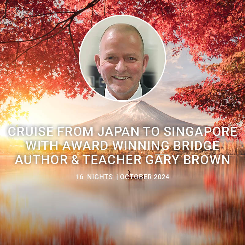 Japan to Singapore Bridge Cruise with Gary Brown